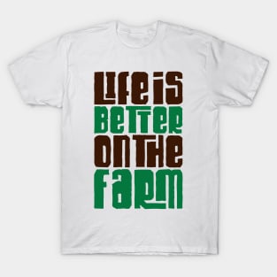 Life is better on the farm T-Shirt